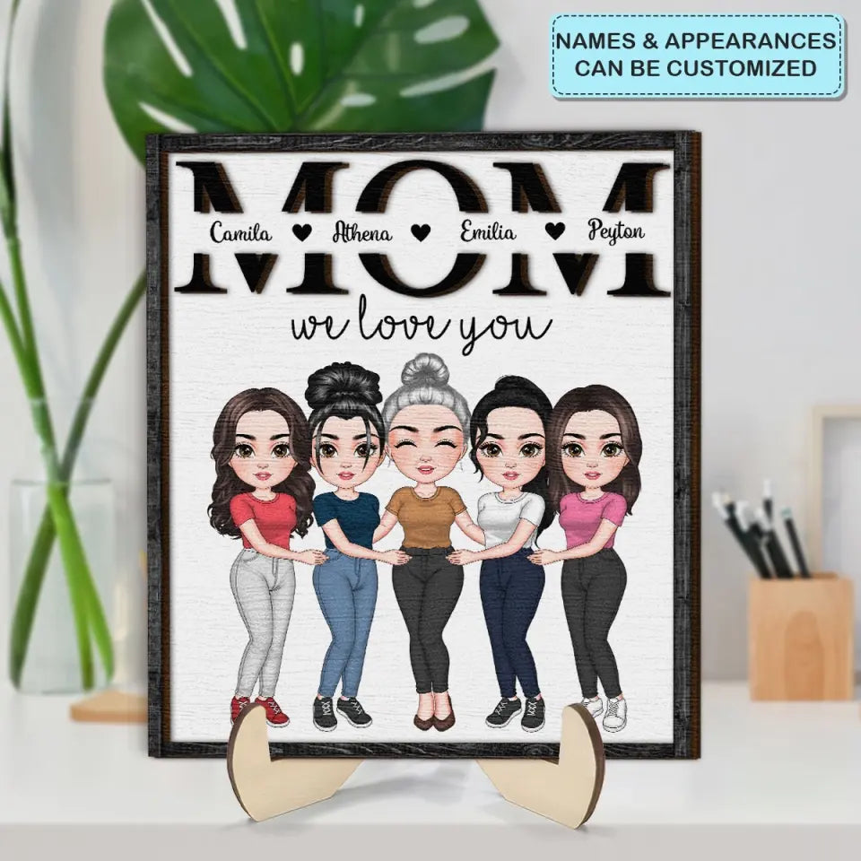Mom We Love You - Personalized Custom 2-Layer Wooden Plaque - Mother's Day Gift For Family Members, Mom