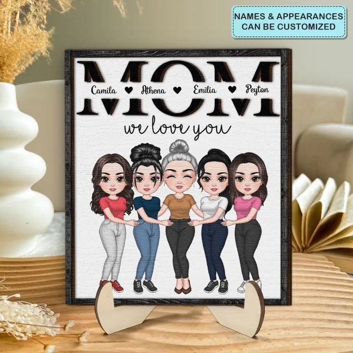 Mom We Love You - Personalized Custom 2-Layer Wooden Plaque - Mother's Day Gift For Family Members, Mom