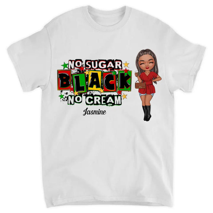 No Sugar No Cream - Personalized Custom T-shirt - Juneteenth, Birthday Gift For Black Woman, Mom, Wife, Sister