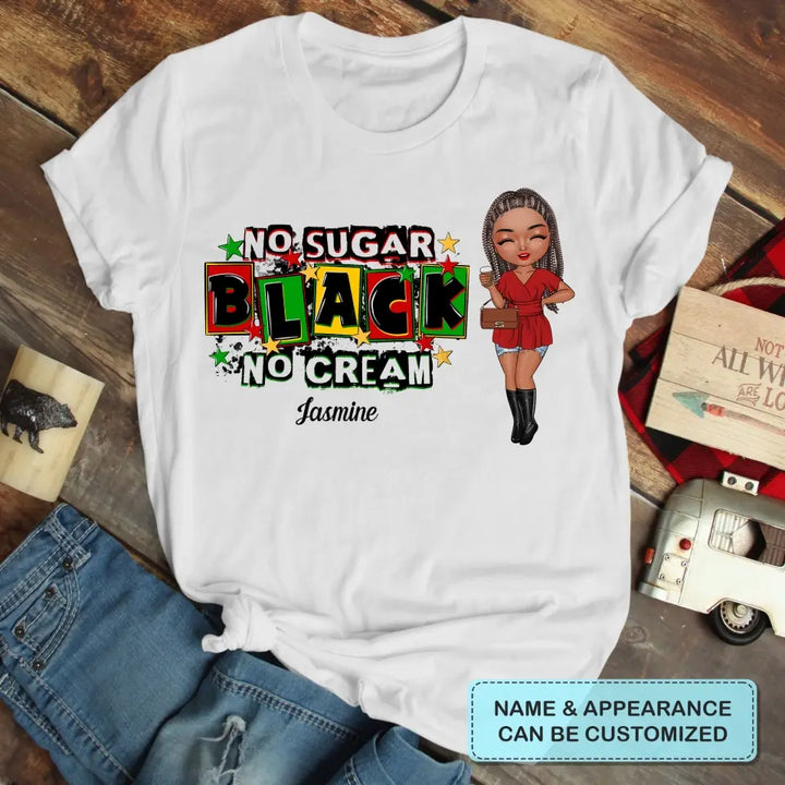 No Sugar No Cream - Personalized Custom T-shirt - Juneteenth, Birthday Gift For Black Woman, Mom, Wife, Sister