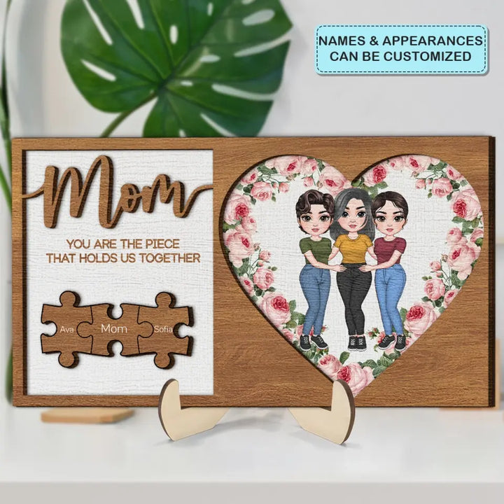 Mom, You Are The Piece That Holds Us Together -  Personalized Custom 2-Layer Wooden Plaque - Mother's Day Gift For Family Members, Mom