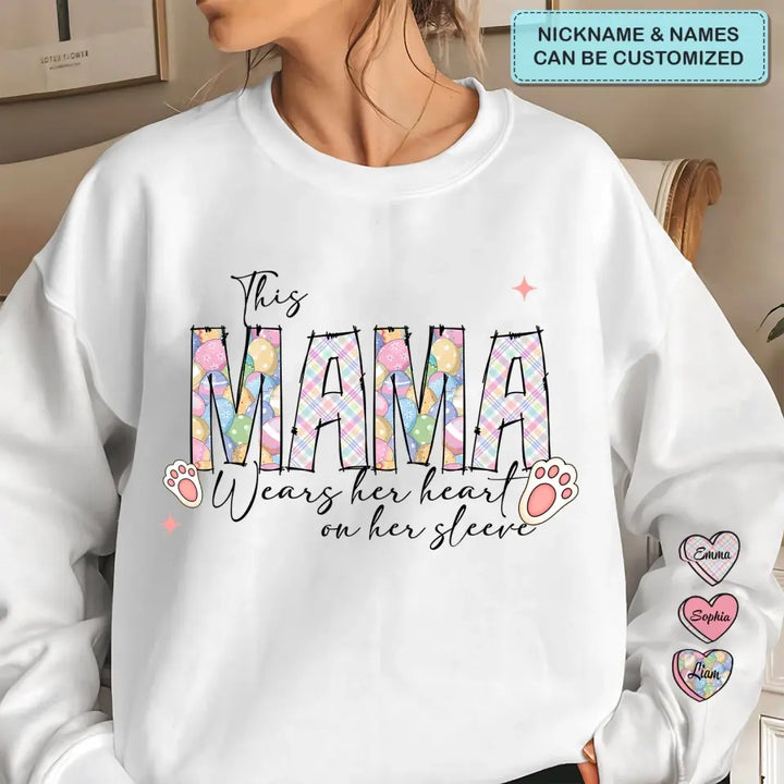 This Mama Wears Her Heart On Her Sleeve Easter  - Personalized Custom Sweatshirt - Mother's Day, Easter Day Gift For Grandma, Mom, Family Members