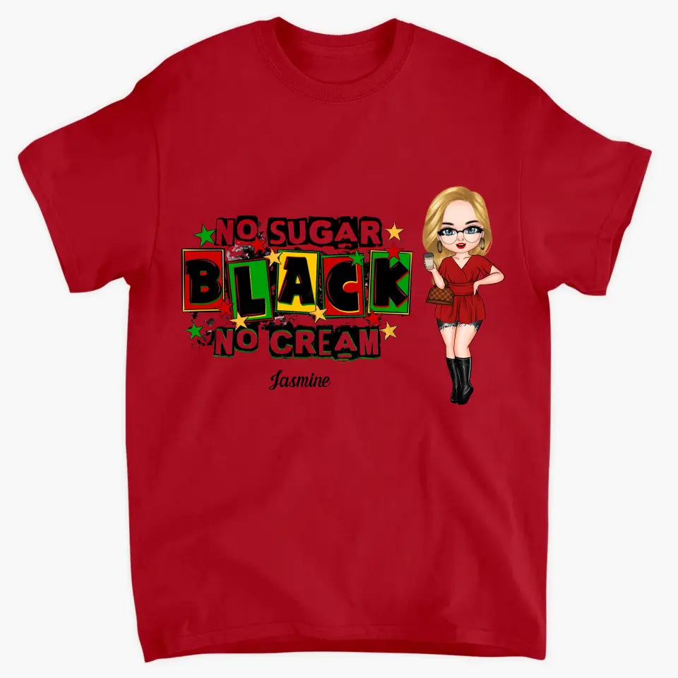 No Sugar No Cream - Personalized Custom T-shirt - Juneteenth, Birthday Gift For Black Woman, Mom, Wife, Sister