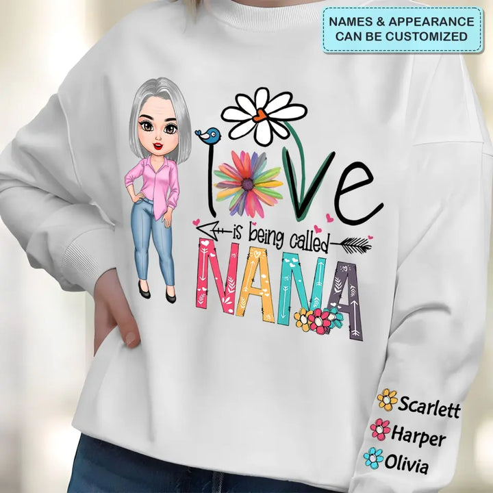 Love Being Called Nana - Personalized Custom Sweatshirt - Mother's Day Gift For Grandma, Mom, Family Members
