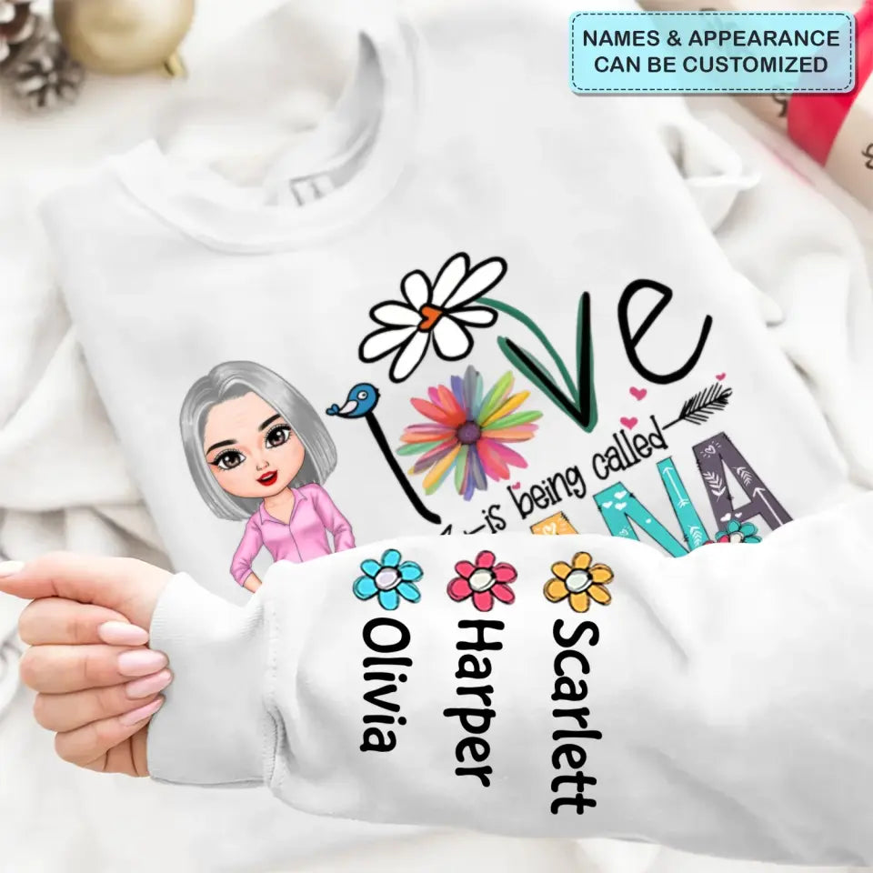 Love Being Called Nana - Personalized Custom Sweatshirt - Mother's Day Gift For Grandma, Mom, Family Members