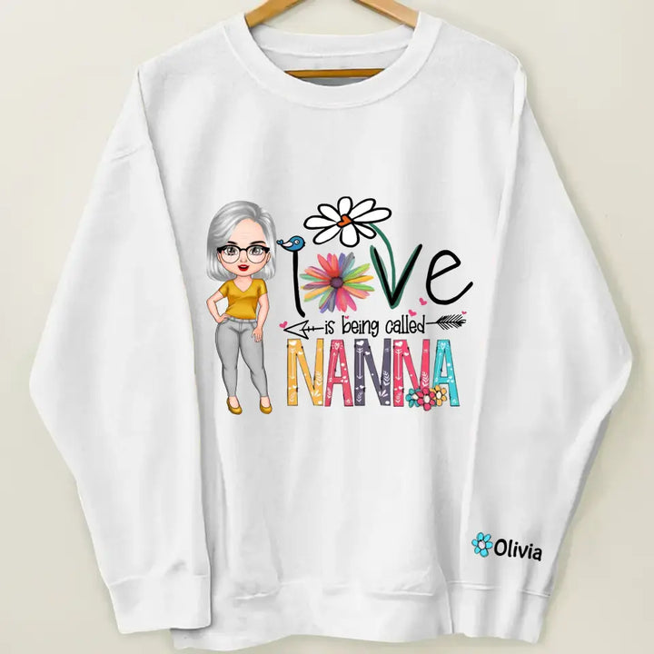 Love Being Called Nana - Personalized Custom Sweatshirt - Mother's Day Gift For Grandma, Mom, Family Members