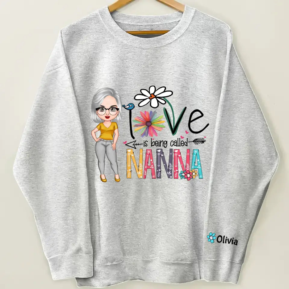 Love Being Called Nana - Personalized Custom Sweatshirt - Mother's Day Gift For Grandma, Mom, Family Members