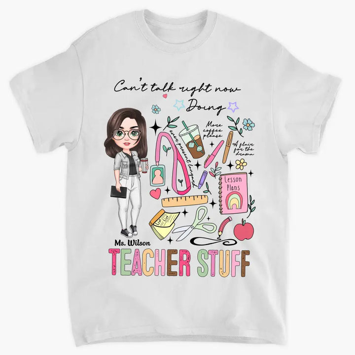 Cant Talk Right Now Doing Teacher Stuff - Personalized Custom T-shirt - Teacher's Day, Appreciation Gift For Teacher