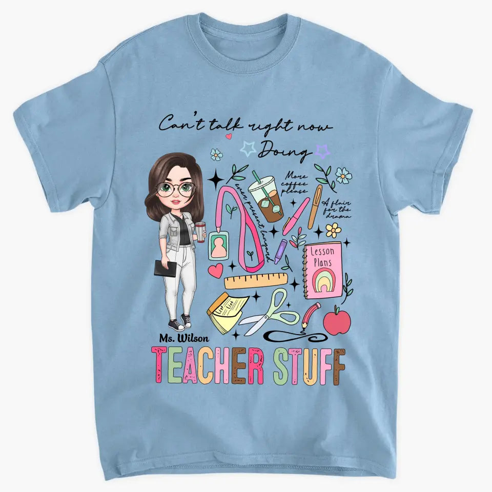 Cant Talk Right Now Doing Teacher Stuff - Personalized Custom T-shirt - Teacher's Day, Appreciation Gift For Teacher