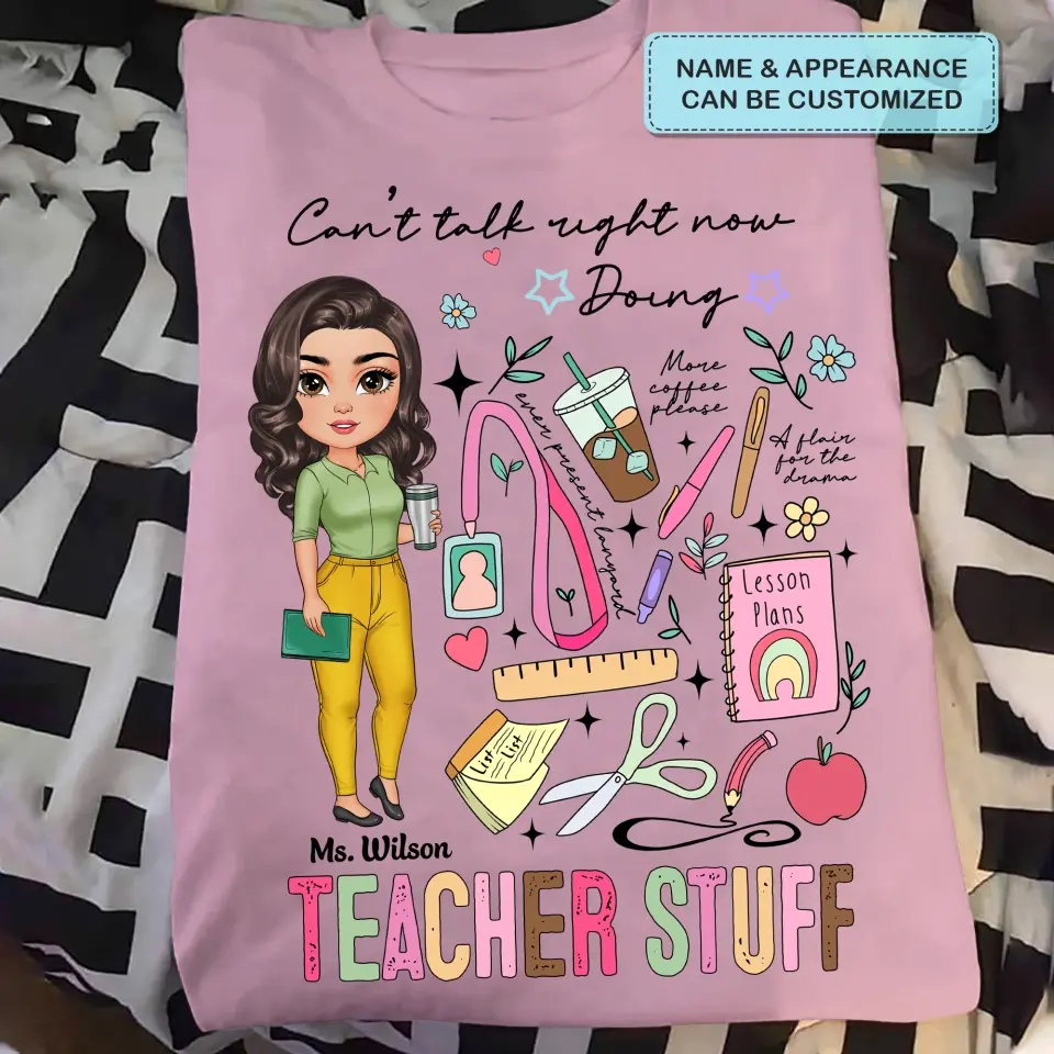 Cant Talk Right Now Doing Teacher Stuff - Personalized Custom T-shirt - Teacher's Day, Appreciation Gift For Teacher