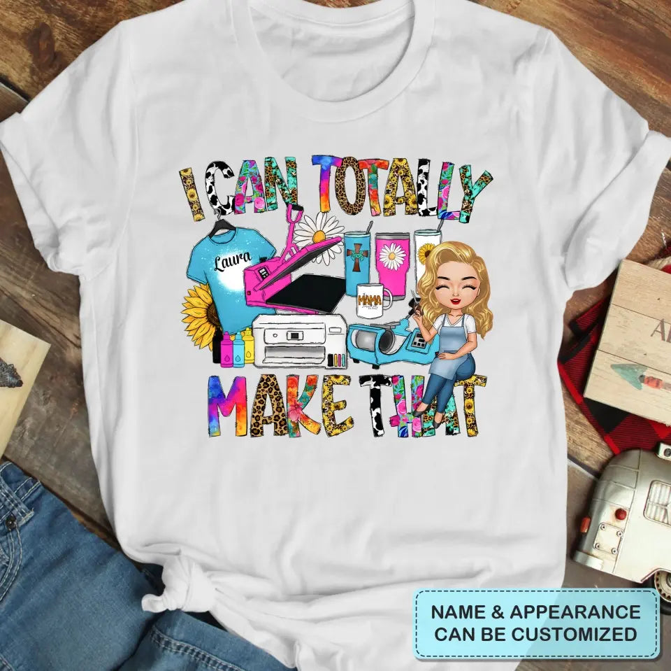 I Can Totally Make That - Personalized Custom T-shirt - Juneteenth, Birthday Gift For Black Woman, Mom, Wife, Sister