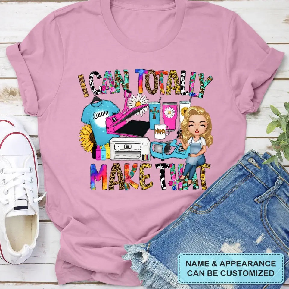 I Can Totally Make That - Personalized Custom T-shirt - Juneteenth, Birthday Gift For Black Woman, Mom, Wife, Sister