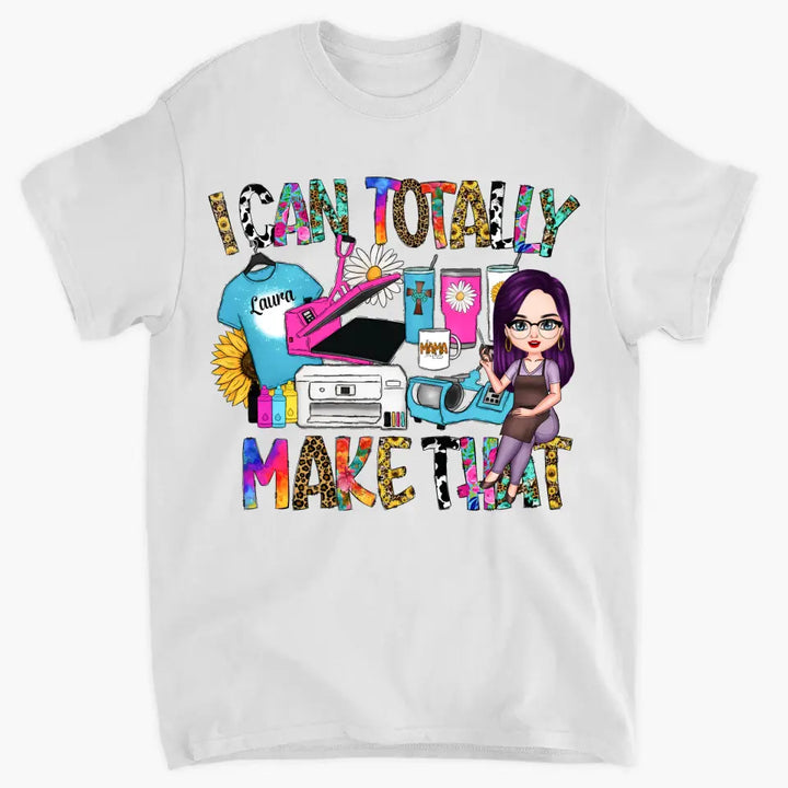 I Can Totally Make That - Personalized Custom T-shirt - Juneteenth, Birthday Gift For Black Woman, Mom, Wife, Sister