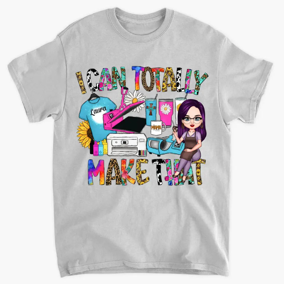 I Can Totally Make That - Personalized Custom T-shirt - Juneteenth, Birthday Gift For Black Woman, Mom, Wife, Sister