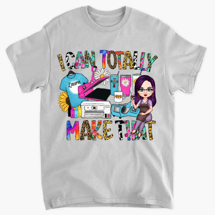 I Can Totally Make That - Personalized Custom T-shirt - Juneteenth, Birthday Gift For Black Woman, Mom, Wife, Sister