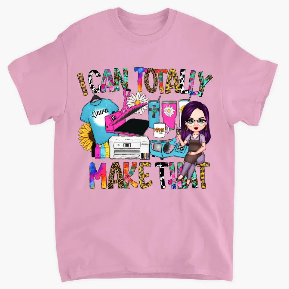 I Can Totally Make That - Personalized Custom T-shirt - Juneteenth, Birthday Gift For Black Woman, Mom, Wife, Sister