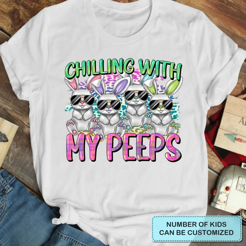 Chilling With My Peeps- Personalized Custom T-shirt - Easter Gift For Mom, Grandma, Family, Family Members