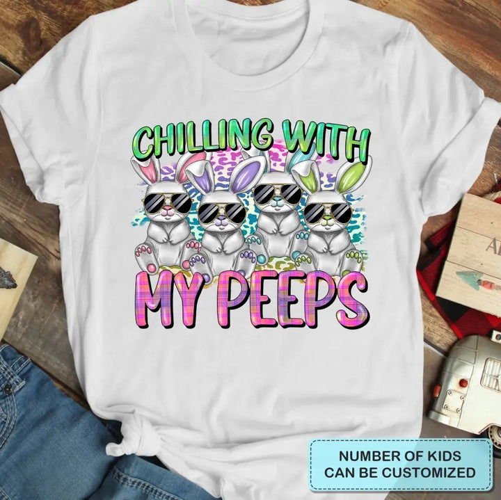 Chilling With My Peeps- Personalized Custom T-shirt - Easter Gift For Mom, Grandma, Family, Family Members