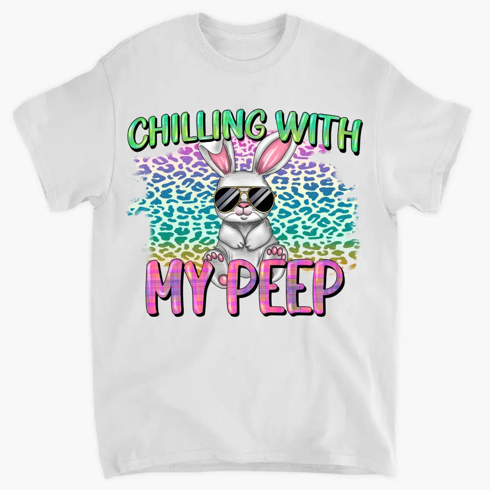 Chilling With My Peeps- Personalized Custom T-shirt - Easter Gift For Mom, Grandma, Family, Family Members