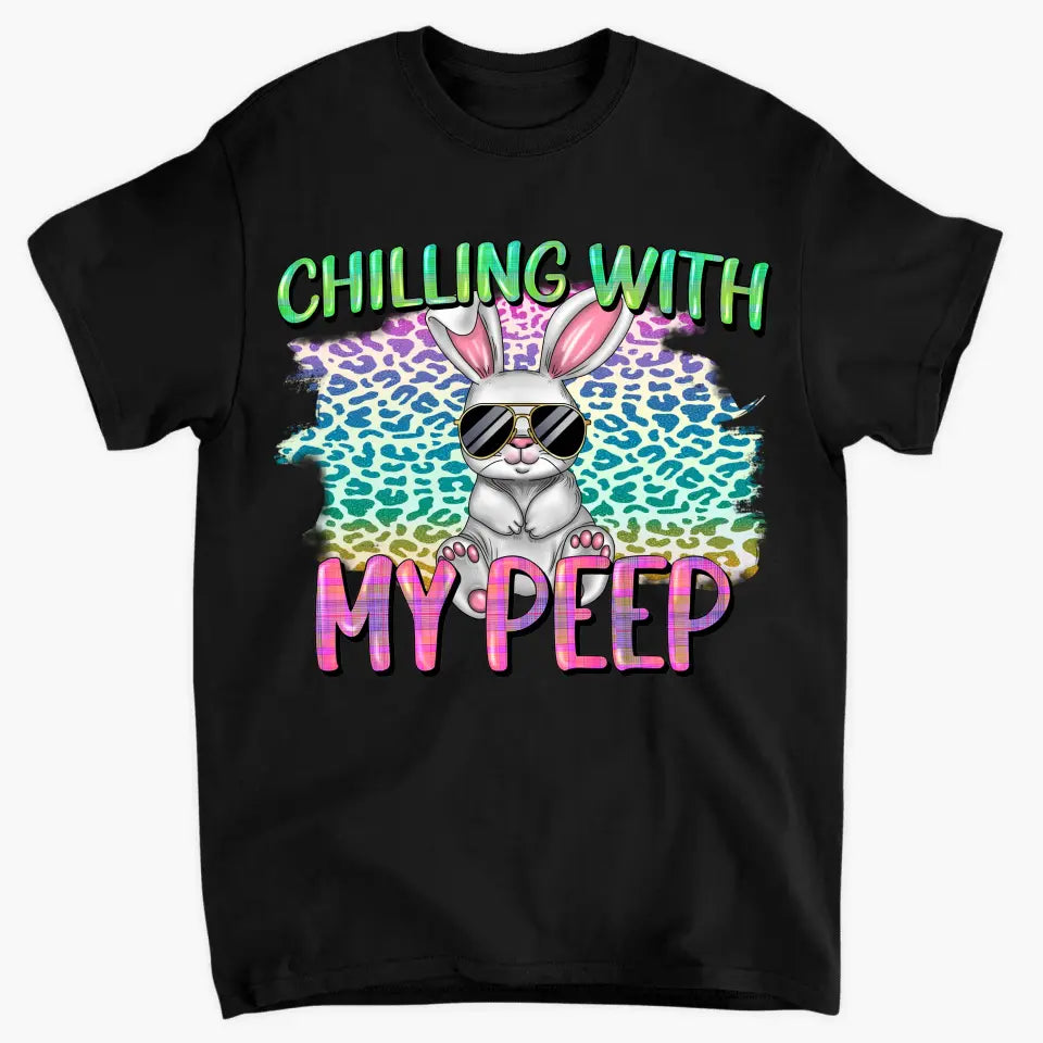 Chilling With My Peeps- Personalized Custom T-shirt - Easter Gift For Mom, Grandma, Family, Family Members