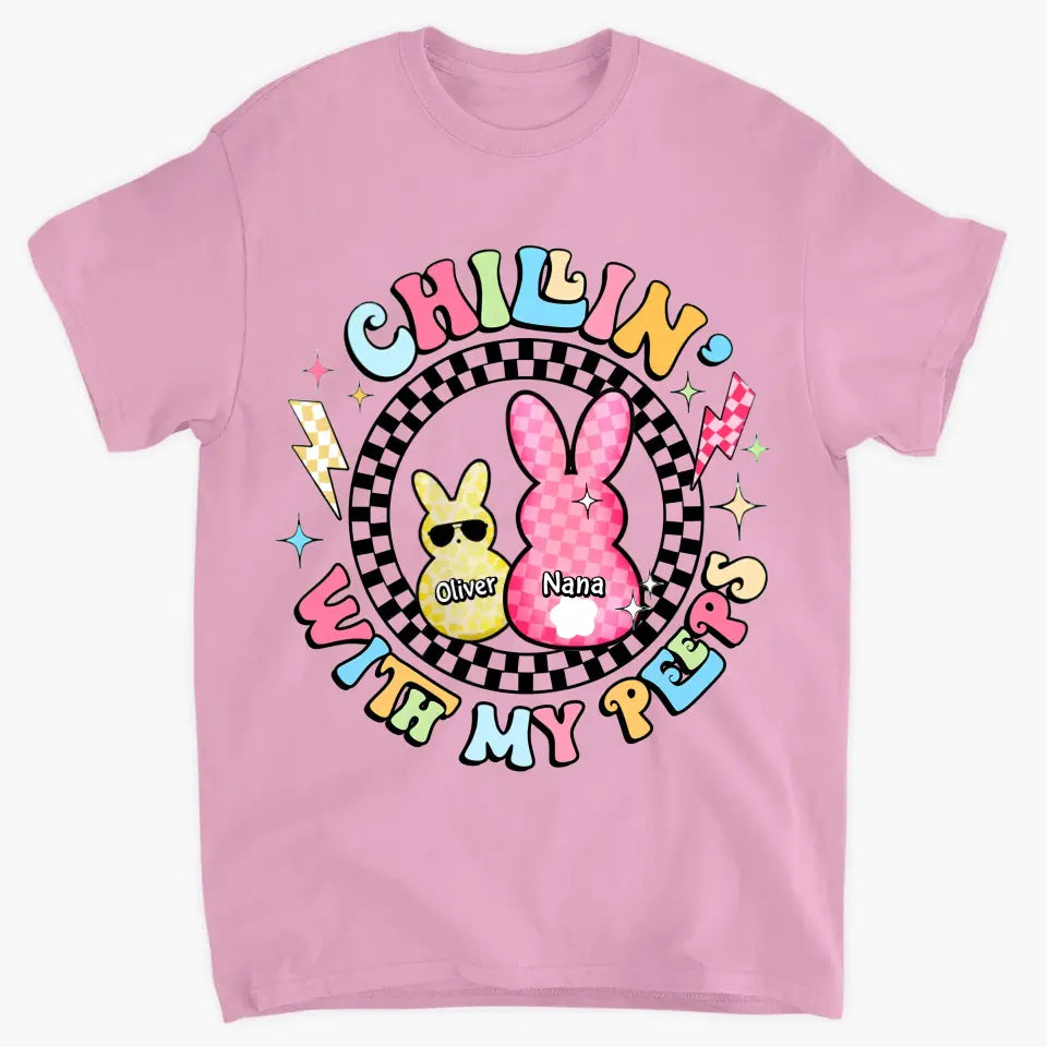 Chilling With My Peeps- Personalized Custom T-shirt - Easter Gift For Family, Family Members