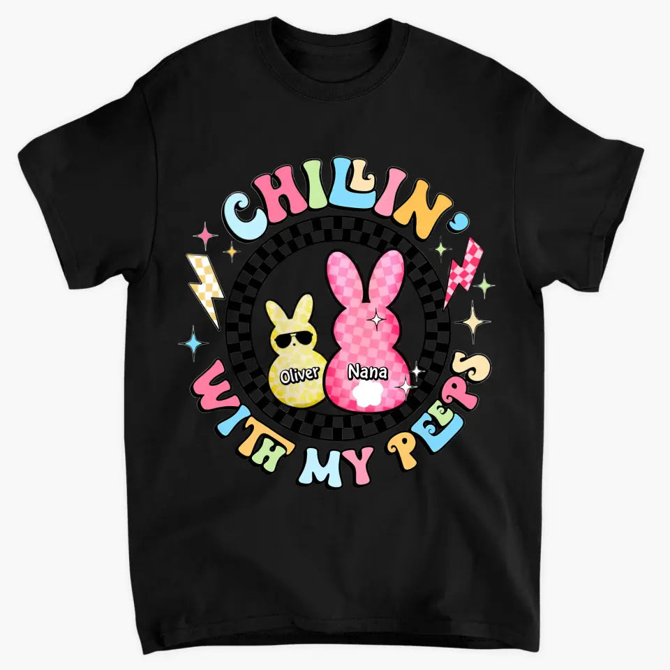 Chilling With My Peeps- Personalized Custom T-shirt - Easter Gift For Family, Family Members