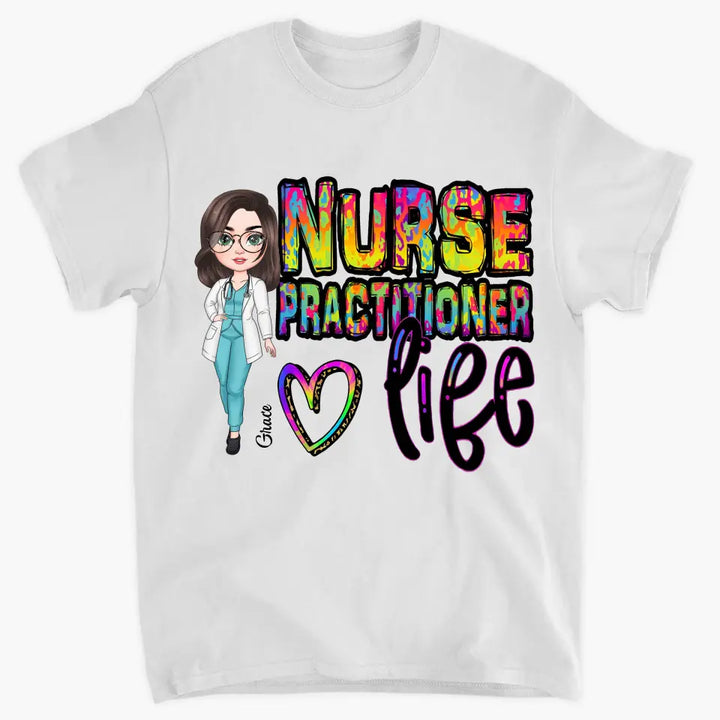 Nurse Life - Personalized Custom T-shirt - Nurse's Day, Appreciation Gift For Nurse