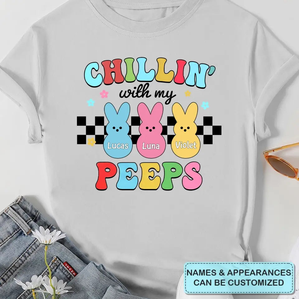 Chilling With My Peeps - Personalized Custom T-shirt - Easter's Day, Mother's Day Gift For Mom, Family, Family Members
