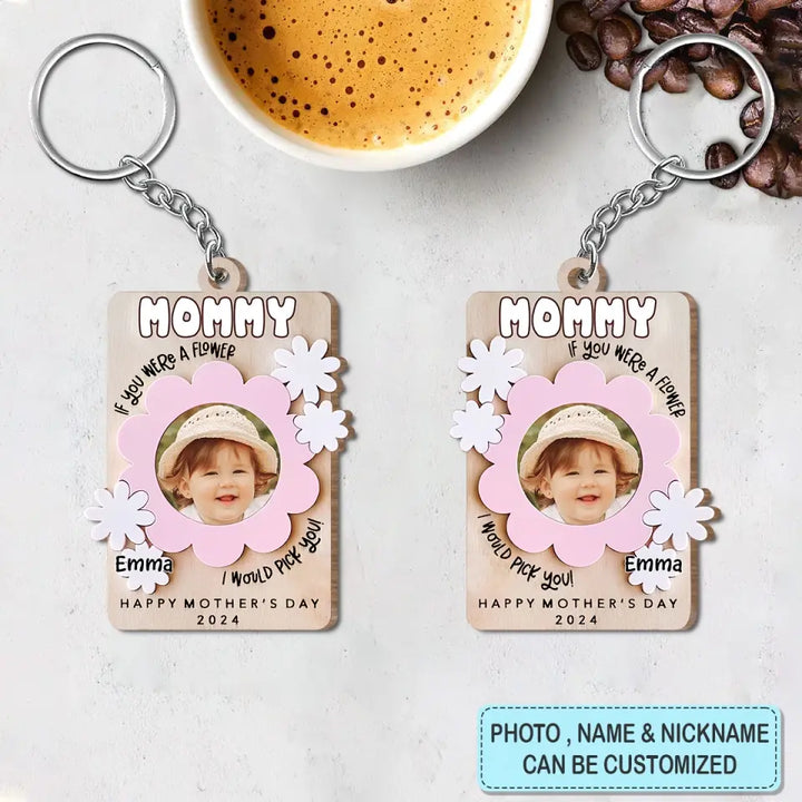 If You Were A Flower I Would Pick You - Personalized Custom Wooden Keychain - Mother's Day Gift For Mom, Grandma, Family Members