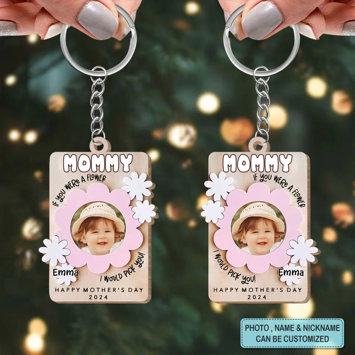 If You Were A Flower I Would Pick You - Personalized Custom Wooden Keychain - Mother's Day Gift For Mom, Grandma, Family Members