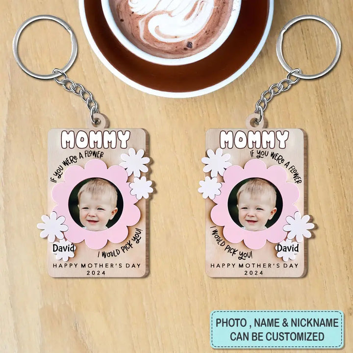 If You Were A Flower I Would Pick You - Personalized Custom Wooden Keychain - Mother's Day Gift For Mom, Grandma, Family Members