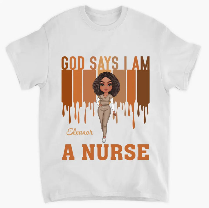 God Says I Am A Nurse - Personalized Custom T-shirt - Appreciation Gift For Nurse