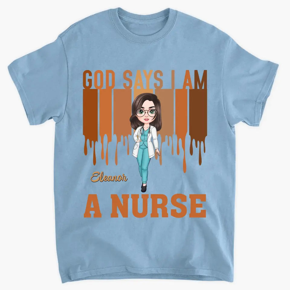 God Says I Am A Nurse - Personalized Custom T-shirt - Appreciation Gift For Nurse