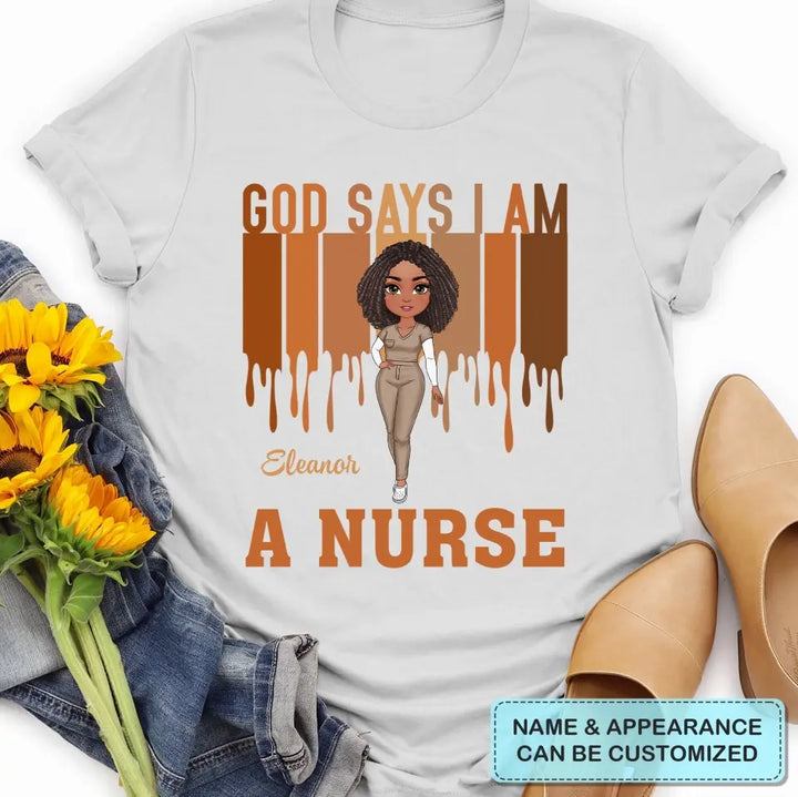 God Says I Am A Nurse - Personalized Custom T-shirt - Appreciation Gift For Nurse