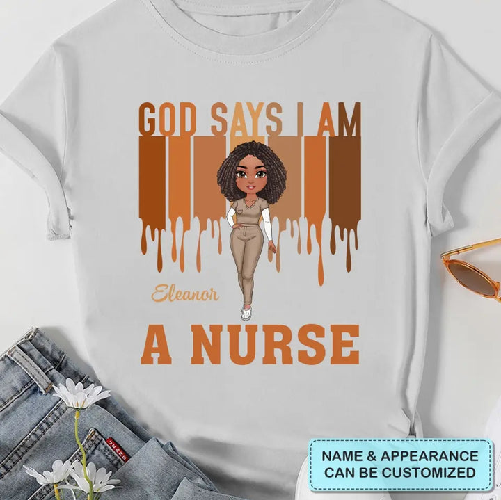 God Says I Am A Nurse - Personalized Custom T-shirt - Appreciation Gift For Nurse