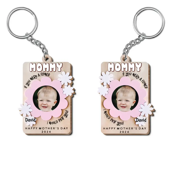 If You Were A Flower I Would Pick You - Personalized Custom Wooden Keychain - Mother's Day Gift For Mom, Grandma, Family Members