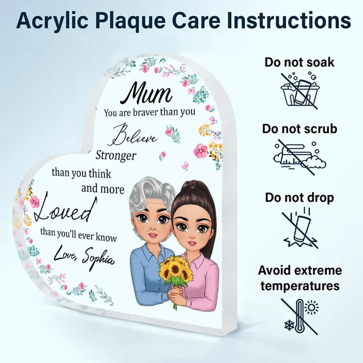 Mum, You Are Braver Than You Believe - Personalized Custom Heart-shaped Acrylic Plaque -  Mother's Day Gift For Mom