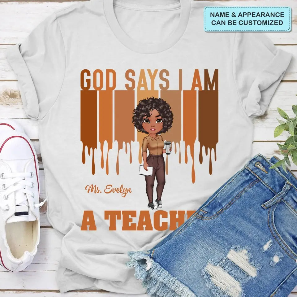 God Says I Am A Teacher - Personalized Custom T-shirt - Teacher's Day, Appreciation Gift For Teacher
