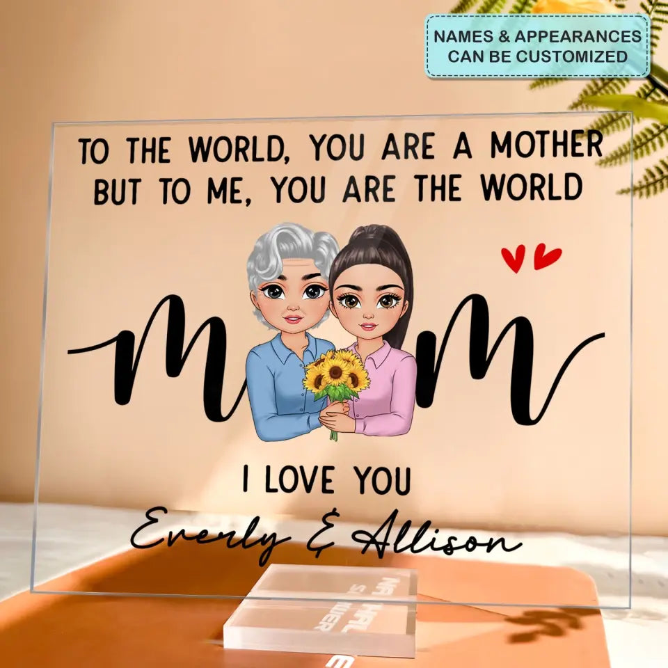 To Me You Are The World - Personalized Custom Acrylic Plaque Clear Stand - Gift For Family, Family Members