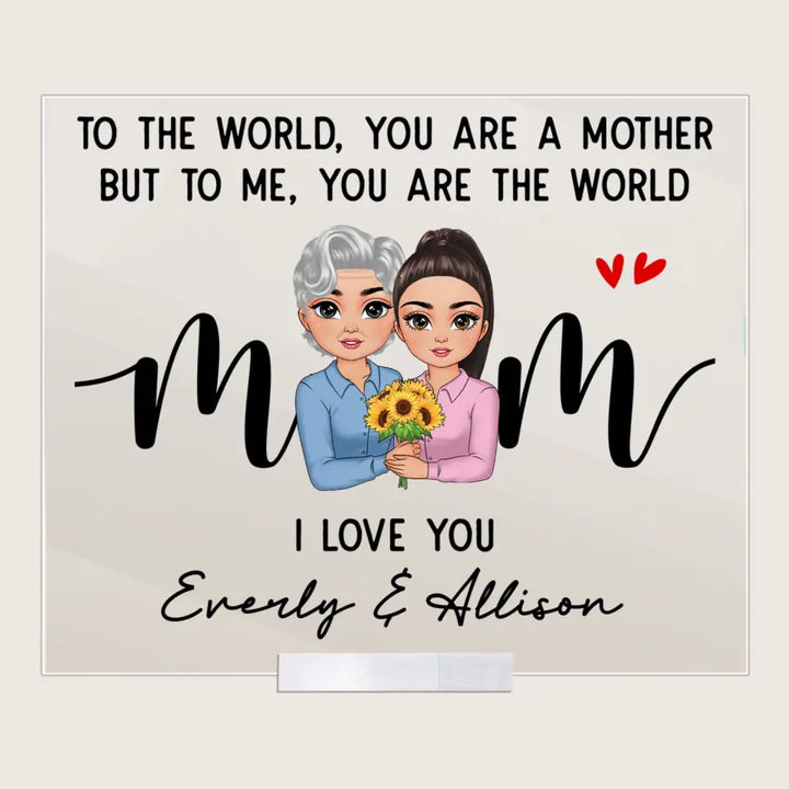 To Me You Are The World - Personalized Custom Acrylic Plaque Clear Stand - Gift For Family, Family Members