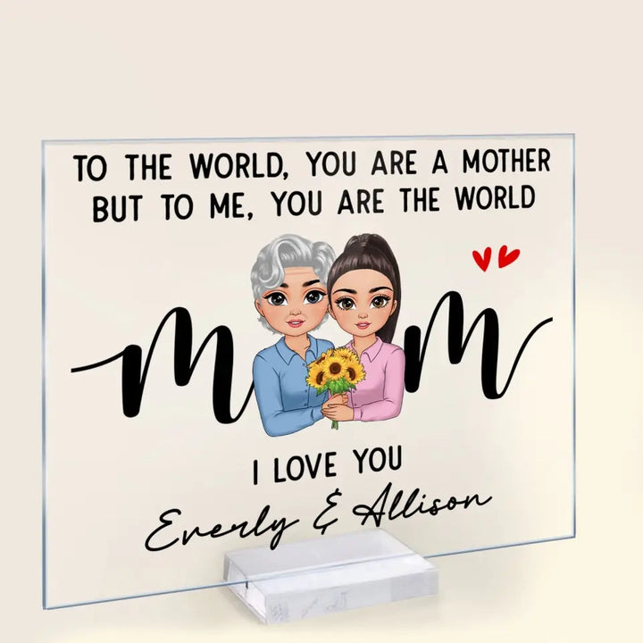 To Me You Are The World - Personalized Custom Acrylic Plaque Clear Stand - Gift For Family, Family Members