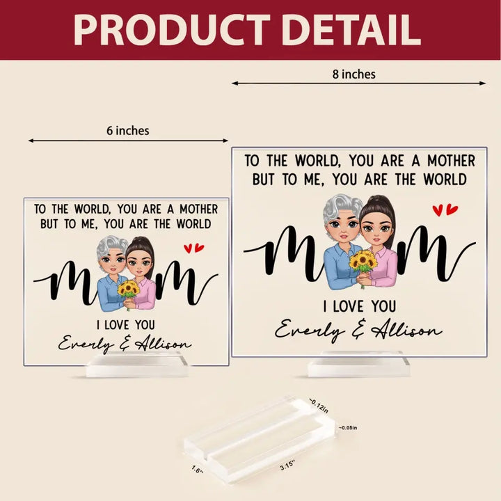 To Me You Are The World - Personalized Custom Acrylic Plaque Clear Stand - Gift For Family, Family Members
