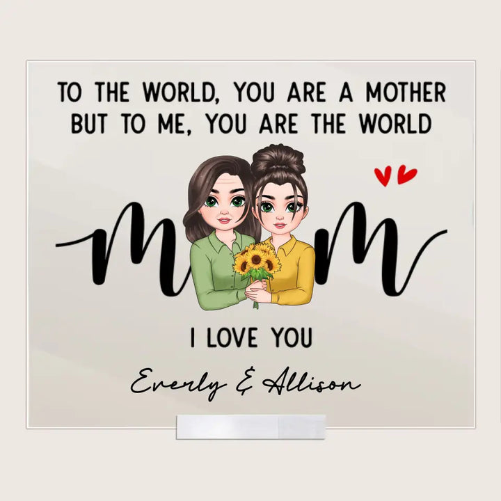 To Me You Are The World - Personalized Custom Acrylic Plaque Clear Stand - Gift For Family, Family Members