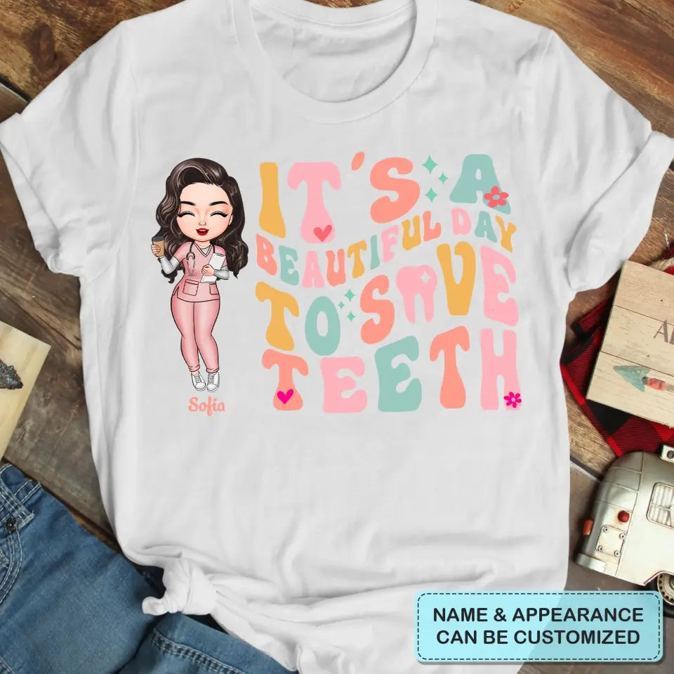 It's A Beautiful Day To Save Teeth - Personalized Custom T-shirt - Nurse's Day Gift For Nurses