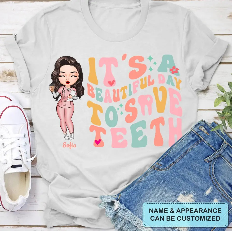 It's A Beautiful Day To Save Teeth - Personalized Custom T-shirt - Nurse's Day Gift For Nurses