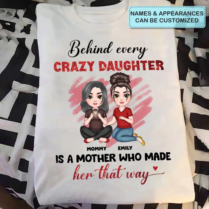 Behind Every Crazy Daughter Is A Mother - Personalized Custom T-shirt - Mother's Day Gift For Grandma, Family Members