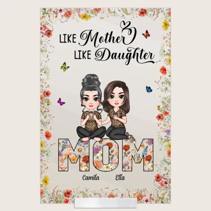 Like Mother Like Daughters - Personalized Custom Acrylic Plaque Clear Stand - Mother's Day Gift For Mom