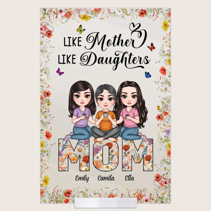 Like Mother Like Daughters - Personalized Custom Acrylic Plaque Clear Stand - Mother's Day Gift For Mom