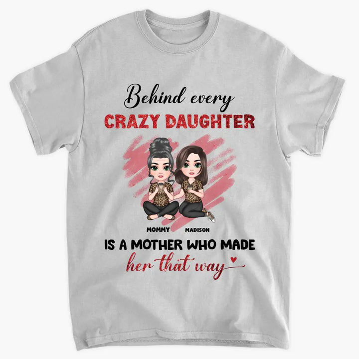 Behind Every Crazy Daughter Is A Mother - Personalized Custom T-shirt - Mother's Day Gift For Grandma, Family Members