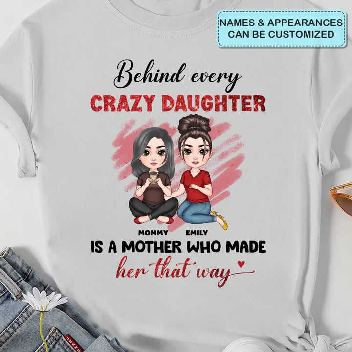 Behind Every Crazy Daughter Is A Mother - Personalized Custom T-shirt - Mother's Day Gift For Grandma, Family Members